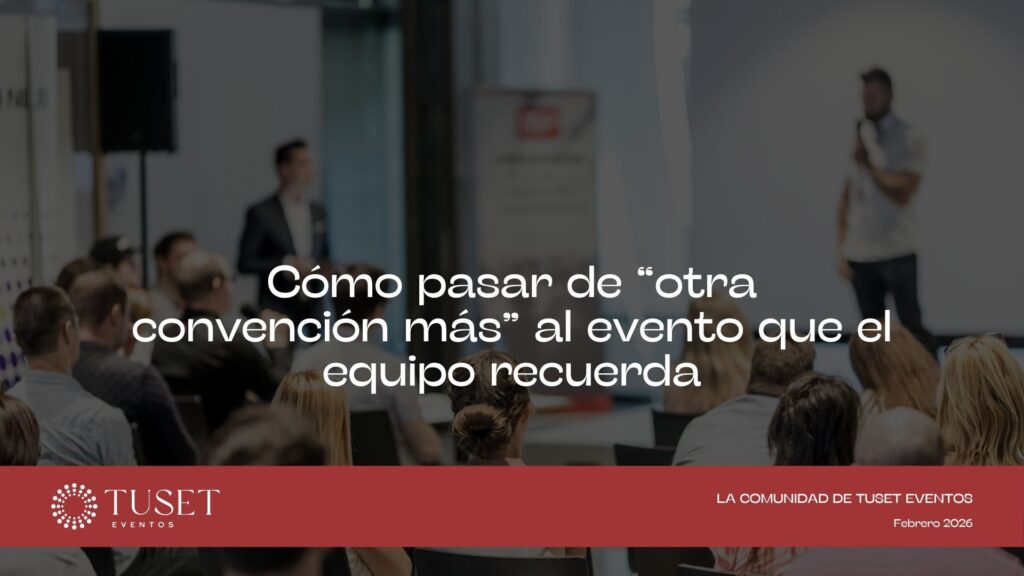 Cómo pasar de “otra convención más” al evento que el equipo recuerda